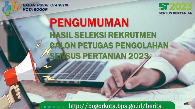 Pengumuman Hasil Seleksi Rekrutmen Calon Petugas Pengolahan ST'2023 Kota Bogor 